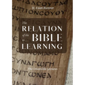 The Relation of the Bible to Learning: The Unionville Lectures