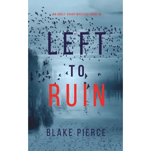 Left to Ruin (An Adele Sharp Mystery-Book Sixteen)