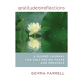 Gratitude Reflections: A Guided Journal for Cultivating Peace and Presence