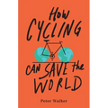 How Cycling Can Save the World