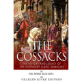 The Cossacks: The History and Legacy of the Legendary Slavic Warriors