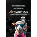 UNCOMMODiFiED: a Provocative & Practical Guide to STANDiNG UP & STANDiNG OUT in a Crowded World