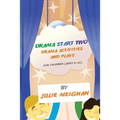 Drama Start Two Drama Activities and Plays for Children (ages 9-12): Drama Start Two