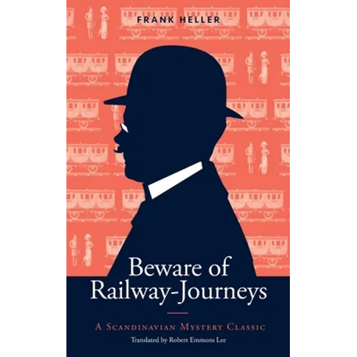 Beware of Railway-Journeys: A Scandinavian Mystery Classic