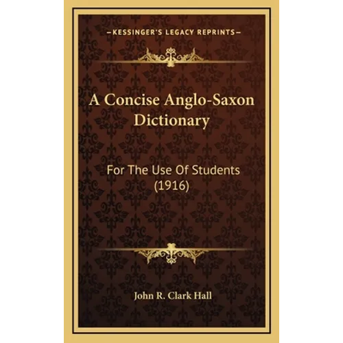 A Concise Anglo-Saxon Dictionary: For The Use Of Students (1916)