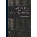 Hardee's Rifle And Light Infantry Tactics