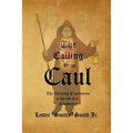 The Calling of the Caul: The Amazing Life and Experiences of a Caulbearer