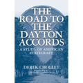 The Road to the Dayton Accords: A Study of American Statecraft