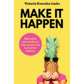 Make It Happen: Motivation and Mindset to help you go from Burnout to Balance