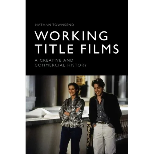 Working Title Films: A Creative and Commercial History