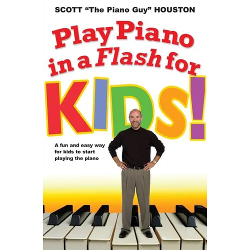 Play Piano in a Flash for Kids!: A Fun and Easy Way for Kids to Start Playing the Piano