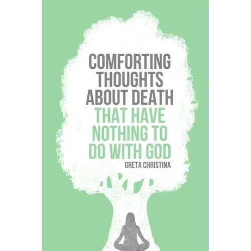 Comforting Thoughts about Death That Have Nothing to Do with God
