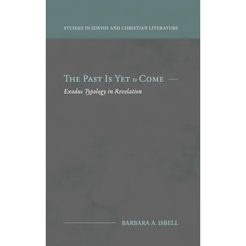 The Past Is Yet to Come: Exodus Typology in Revelation