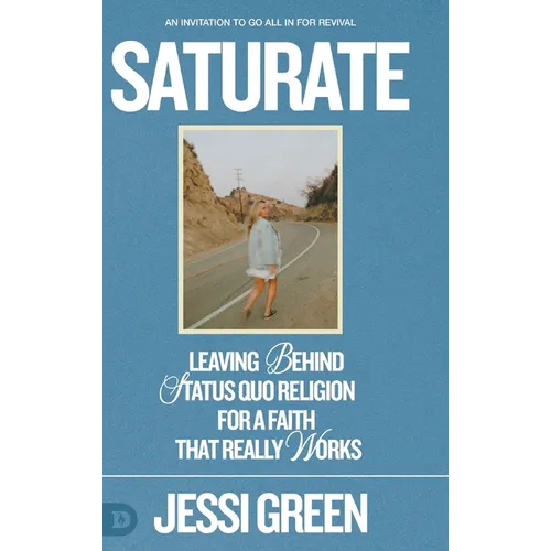 Saturate: Leaving behind Status Quo Religion for a Faith That Really Works