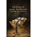 Varieties of Jesus Mythicism: Did He Even Exist?