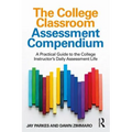 The College Classroom Assessment Compendium: A Practical Guide to the College Instructor's Daily Assessment Life