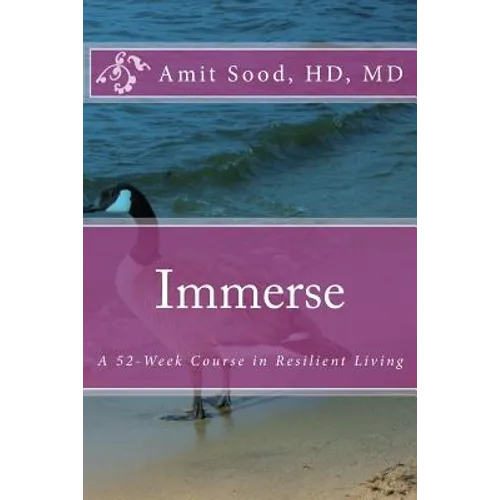 Immerse: A 52-Week Course in Resilient Living: A Commitment to Live With Intentionality, Deeper Presence, Contentment, and Kindness.