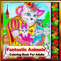 Fantastic Animals Coloring Book for Adults: Relaxing and Creative Coloring Pages Featuring Magical and Fantasy Animals