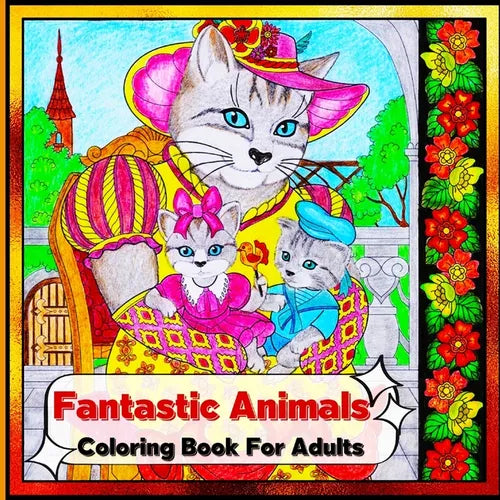 Fantastic Animals Coloring Book for Adults: Relaxing and Creative Coloring Pages Featuring Magical and Fantasy Animals