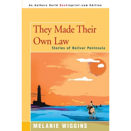They Made Their Own Law: Stories of Bolivar Peninsula