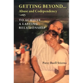 Getting Beyond... Abuse and Codependency: To Achieve a Lasting Relationship