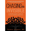 Chasing the Invisible: A Doctor's Quest to Abolish the Last Unseen Cancer Cell