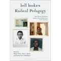 bell hooks's Radical Pedagogy: New Visions of Feminism, Justice, Love, and Resistance in the Classroom