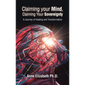 Claiming your Mind, Claiming Your Sovereignty: A Journey of Healing and Transformation