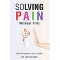 Solving Pain Without Pills: When the answer is not in a bottle