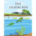 frog coloring book: Cute Frog Coloring Pages for Kids with Pages