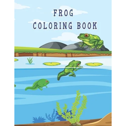 frog coloring book: Cute Frog Coloring Pages for Kids with Pages