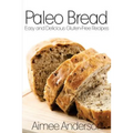 Paleo Bread: Easy and Delicious Gluten-Free Bread Recipes