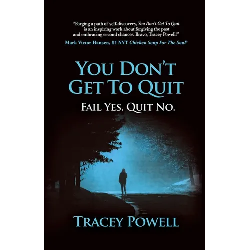 You Don't Get to Quit: Fail, Yes. Quit, No.