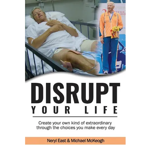 Disrupt Your Life: Create your own kind of extraordinary through the choices you make every day