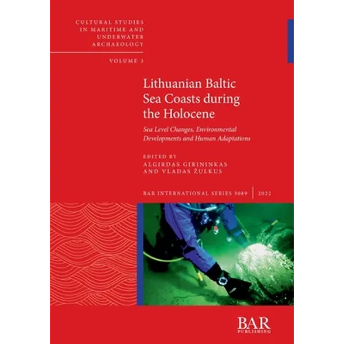 Lithuanian Baltic Sea Coasts during the Holocene: Sea Level Changes, Environmental Developments and Human Adaptations