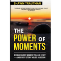 The Power of Moments: Because Every Moment Tells a Story-and Every Story Holds a Lesson