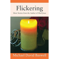 Flickering: More Stories from the Author of Shed Jesus