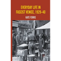Everyday Life in Fascist Venice, 1929-40