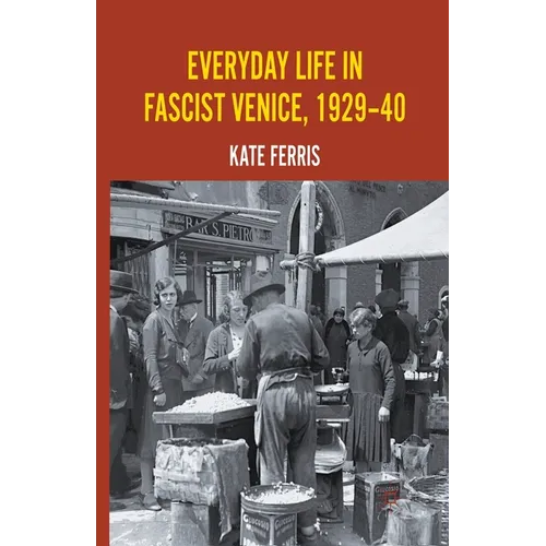 Everyday Life in Fascist Venice, 1929-40