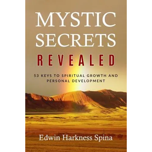 Mystic Secrets Revealed: 53 Keys to Spiritual Growth and Personal Development