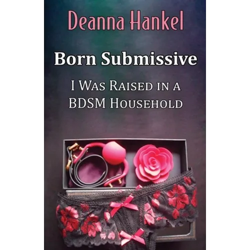 Born Submissive: I Was Raised in a BDSM Household