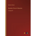 Rasselas, Prince of Abyssinia: in large print