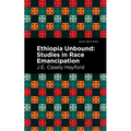 Ethiopia Unbound: Studies in Race Emancipation