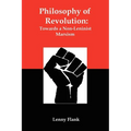 Philosophy of Revolution: Towards a Non-Leninist Marxism