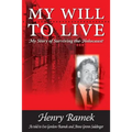 My Will to Live: My Story of Surviving the Holocaust