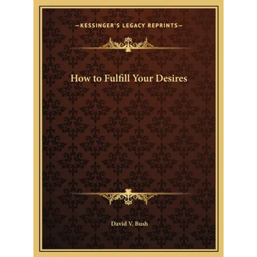 How to Fulfill Your Desires