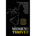 Women Thrive IV: Inspiring True Stories of Women Overcoming Adversity