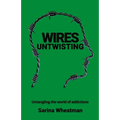 Wires Untwisting: Untangling the world of addictions