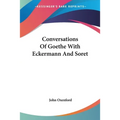 Conversations Of Goethe With Eckermann And Soret