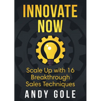 Innovate Now Scale up with 16 Breakthrough Sales Techniques - Paperback